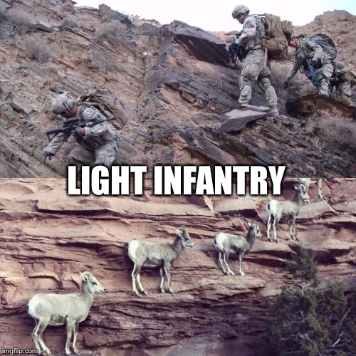 LIGHT INFANTRY | image tagged in army,infantry,173rd,goats,mountains,afghanistan | made w/ Imgflip meme maker