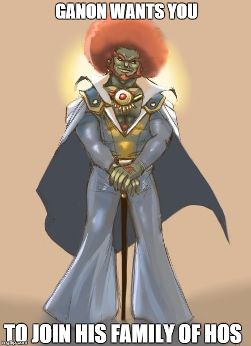 GANON WANTS YOU; TO JOIN HIS FAMILY OF HOS | image tagged in ganon wants you | made w/ Imgflip meme maker