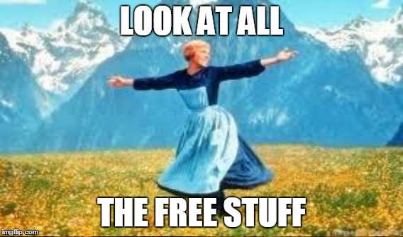 LOOK AT ALL THE FREE STUFF | made w/ Imgflip meme maker