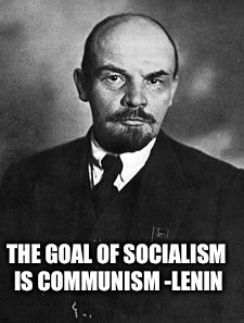 To all those people who insist Bernie isn't a communist  | THE GOAL OF SOCIALISM IS COMMUNISM -LENIN | image tagged in lenin | made w/ Imgflip meme maker