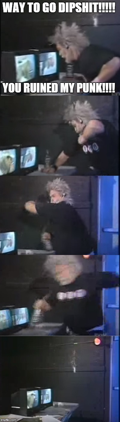 Ruined Punk Feat. Kenny Rogers | WAY TO GO DIPSHIT!!!!! YOU RUINED MY PUNK!!!! | image tagged in punked,mad tv,kenny rogers | made w/ Imgflip meme maker