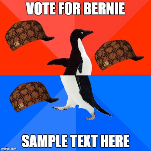 Socially Awesome Awkward Penguin Meme | VOTE FOR BERNIE; SAMPLE TEXT HERE | image tagged in memes,socially awesome awkward penguin,scumbag,dankmemes | made w/ Imgflip meme maker