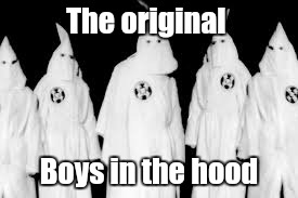 The original Boys in the hood | made w/ Imgflip meme maker