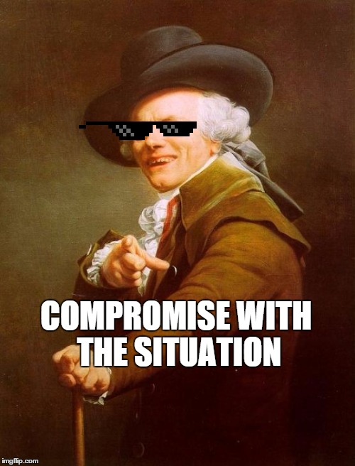 Deal With It (⌐■_■) | COMPROMISE WITH THE SITUATION | image tagged in memes,joseph ducreux,_,deal with it | made w/ Imgflip meme maker