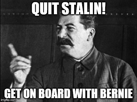 QUIT STALIN! GET ON BOARD WITH BERNIE | made w/ Imgflip meme maker