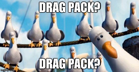 Drag Pack | DRAG PACK? DRAG PACK? | image tagged in nemo birds | made w/ Imgflip meme maker