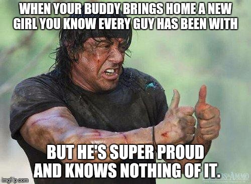 cool story bro | WHEN YOUR BUDDY BRINGS HOME A NEW GIRL YOU KNOW EVERY GUY HAS BEEN WITH; BUT HE'S SUPER PROUD AND KNOWS NOTHING OF IT. | image tagged in cool story bro | made w/ Imgflip meme maker