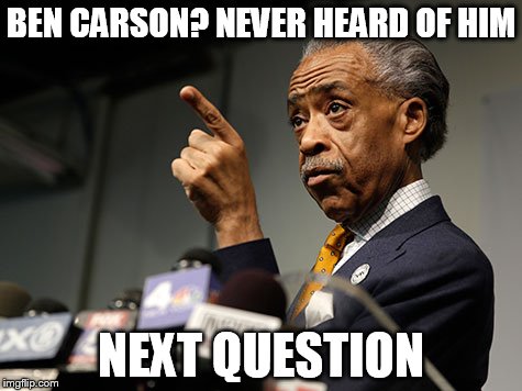 BEN CARSON? NEVER HEARD OF HIM NEXT QUESTION | made w/ Imgflip meme maker