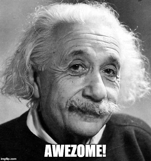 Einstein | AWEZOME! | image tagged in einstein | made w/ Imgflip meme maker