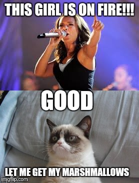 Grumpy cat | THIS GIRL IS ON FIRE!!! GOOD; LET ME GET MY MARSHMALLOWS | image tagged in alicia keys,grumpy cat,memes | made w/ Imgflip meme maker