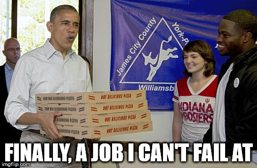 i hope everyone likes black olives | FINALLY, A JOB I CAN'T FAIL AT | image tagged in obama pizza delivery | made w/ Imgflip meme maker