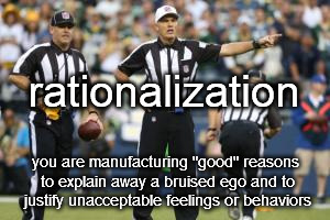 nfl referee  | rationalization; you are manufacturing "good" reasons to explain away a bruised ego and to justify unacceptable feelings or behaviors | image tagged in nfl referee,psychology | made w/ Imgflip meme maker