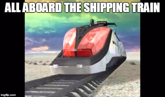 ALL ABOARD THE SHIPPING TRAIN | made w/ Imgflip meme maker