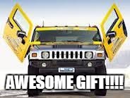 AWESOME GIFT!!!! | made w/ Imgflip meme maker