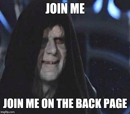 JOIN ME JOIN ME ON THE BACK PAGE | made w/ Imgflip meme maker