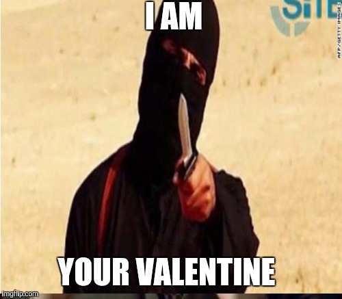 I AM YOUR VALENTINE | made w/ Imgflip meme maker