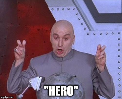 Dr Evil Laser Meme | "HERO" | image tagged in memes,dr evil laser | made w/ Imgflip meme maker