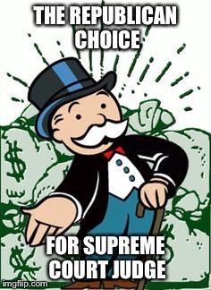 THE REPUBLICAN CHOICE; FOR SUPREME COURT JUDGE | image tagged in supreme court | made w/ Imgflip meme maker