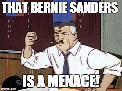 JJ Jameson Cartoon | THAT BERNIE SANDERS; IS A MENACE! | image tagged in jj jameson cartoon | made w/ Imgflip meme maker