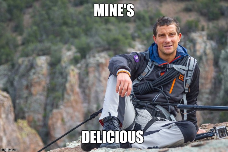 MINE'S DELICIOUS | made w/ Imgflip meme maker