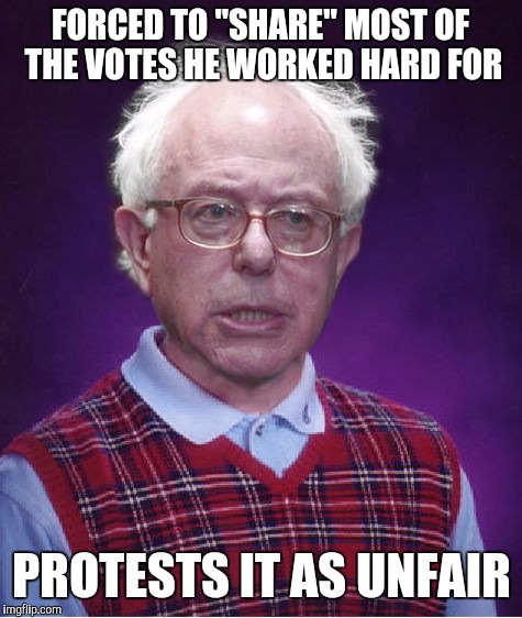 Bad Luck Bernie | FORCED TO "SHARE" MOST OF THE VOTES HE WORKED HARD FOR PROTESTS IT AS UNFAIR | image tagged in bad luck bernie | made w/ Imgflip meme maker
