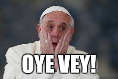 OYE VEY! | made w/ Imgflip meme maker