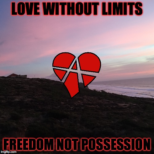 Love Freedom | LOVE WITHOUT LIMITS; FREEDOM NOT POSSESSION | image tagged in polyamory,non mongamy,relationship anarchy | made w/ Imgflip meme maker