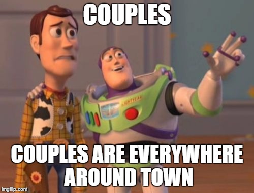 X, X Everywhere Meme | COUPLES; COUPLES ARE EVERYWHERE AROUND TOWN | image tagged in memes,x x everywhere | made w/ Imgflip meme maker