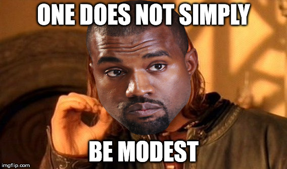 One Does Not Simply | ONE DOES NOT SIMPLY; BE MODEST | image tagged in memes,one does not simply | made w/ Imgflip meme maker