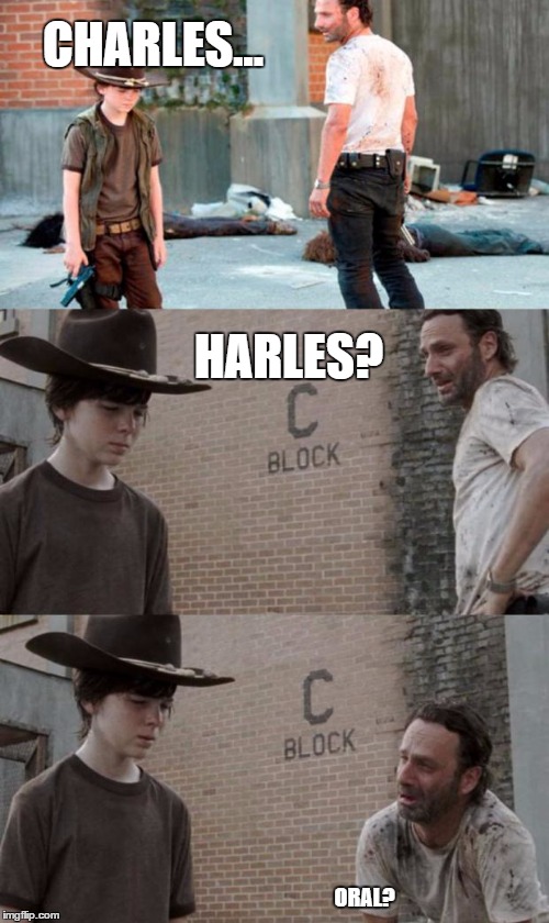 Rick and Carl 3 Meme | CHARLES... HARLES? ORAL? | image tagged in memes,rick and carl 3 | made w/ Imgflip meme maker