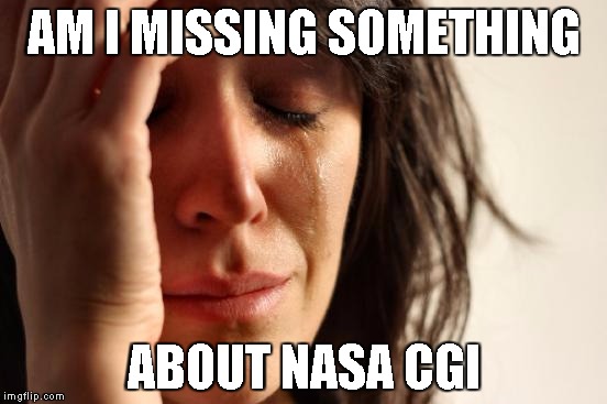 First World Problems Meme | AM I MISSING SOMETHING; ABOUT NASA CGI | image tagged in memes,first world problems | made w/ Imgflip meme maker