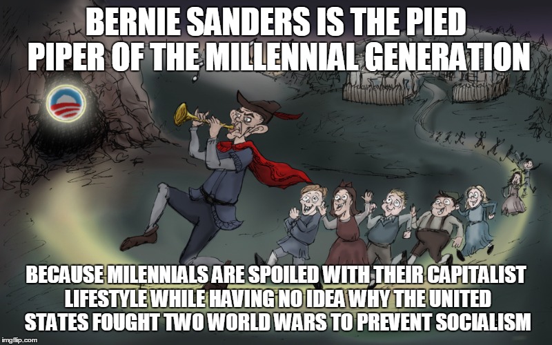 pied piper sanders | BERNIE SANDERS IS THE PIED PIPER OF THE MILLENNIAL GENERATION; BECAUSE MILENNIALS ARE SPOILED WITH THEIR CAPITALIST LIFESTYLE WHILE HAVING NO IDEA WHY THE UNITED STATES FOUGHT TWO WORLD WARS TO PREVENT SOCIALISM | image tagged in facebook | made w/ Imgflip meme maker