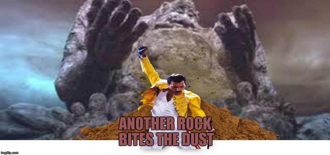 ANOTHER ROCK BITES THE DUST | made w/ Imgflip meme maker