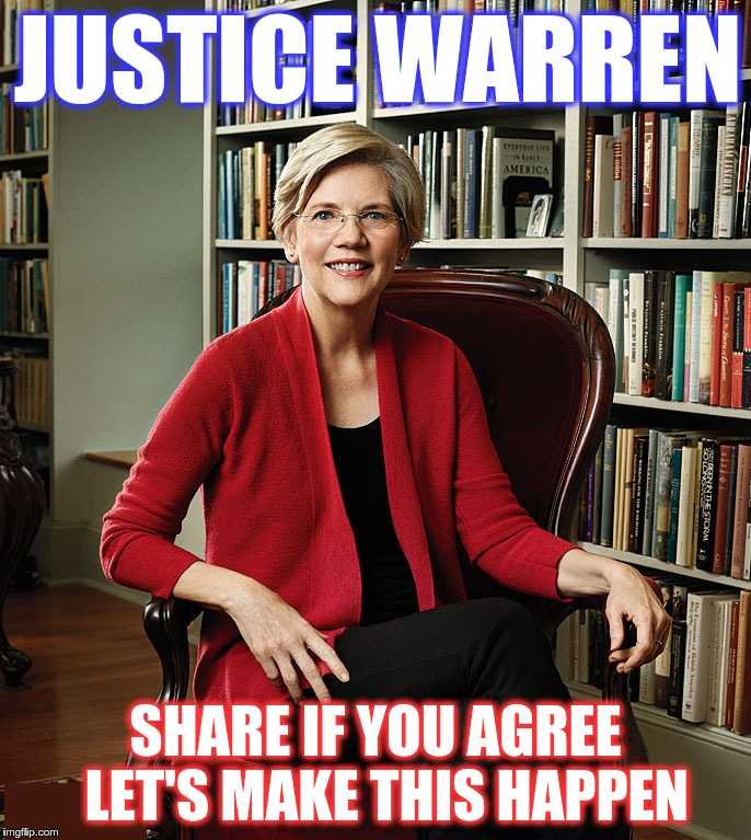 Justice Warren - Let's Make This Happen | JUSTICE WARREN; SHARE IF YOU AGREE  LET'S MAKE THIS HAPPEN | image tagged in justice warren,elizabeth warren,elizabethwarren,justicewarren | made w/ Imgflip meme maker