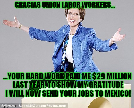 Greed | GRACIAS UNION LABOR WORKERS... ...YOUR HARD WORK PAID ME $29 MILLION LAST YEAR. TO SHOW MY GRATITUDE I WILL NOW SEND YOUR JOBS TO MEXICO! | image tagged in greed | made w/ Imgflip meme maker