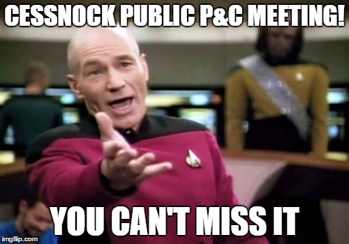 Picard Wtf | CESSNOCK PUBLIC P&C MEETING! YOU CAN'T MISS IT | image tagged in memes,picard wtf | made w/ Imgflip meme maker