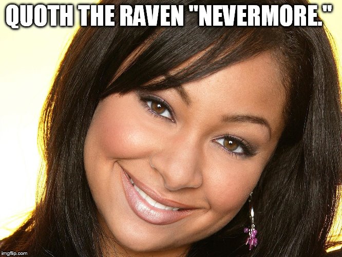 QUOTH THE RAVEN "NEVERMORE." | made w/ Imgflip meme maker