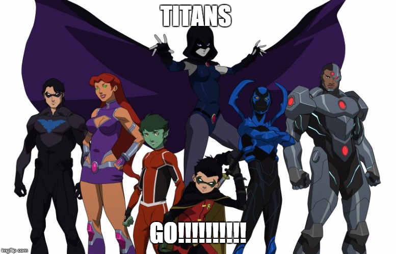 TITANS; GO!!!!!!!!!! | image tagged in titans | made w/ Imgflip meme maker