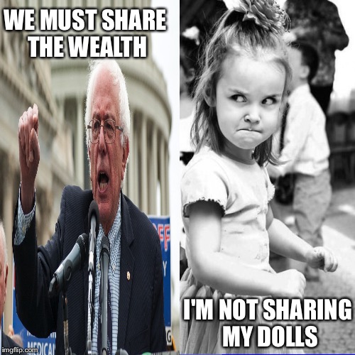 Sharing | WE MUST SHARE THE WEALTH; I'M NOT SHARING MY DOLLS | image tagged in memes | made w/ Imgflip meme maker