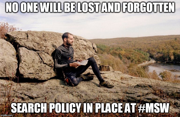 NO ONE WILL BE LOST AND FORGOTTEN; SEARCH POLICY IN PLACE AT #MSW | made w/ Imgflip meme maker
