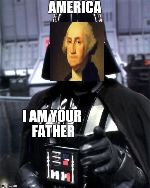 Darth Vader | AMERICA; I AM YOUR FATHER | image tagged in darth vader | made w/ Imgflip meme maker