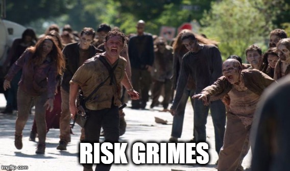 RISK GRIMES | image tagged in walkingdead | made w/ Imgflip meme maker
