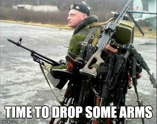 TIME TO DROP SOME ARMS | made w/ Imgflip meme maker