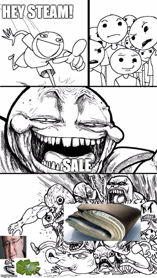 The sale is coming | HEY STEAM! SALE | image tagged in memes,gabe newell,sales,steam sale | made w/ Imgflip meme maker
