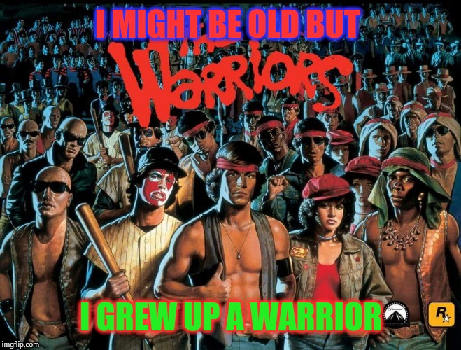 I MIGHT BE OLD BUT; I GREW UP A WARRIOR | image tagged in the old young man | made w/ Imgflip meme maker