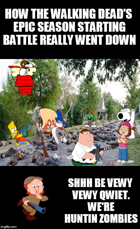 HOW THE WALKING DEAD'S EPIC SEASON STARTING BATTLE REALLY WENT DOWN; SHHH BE VEWY VEWY QWIET. WE'RE HUNTIN ZOMBIES | made w/ Imgflip meme maker