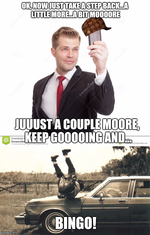 Inspired by britefish (thanx!) More people killed by selfies than sharks | OK, NOW JUST TAKE A STEP BACK...A LITTLE MORE...A BIT MOOOORE; JUUUST A COUPLE MOORE, KEEP GOOOOING AND... BINGO! | image tagged in selfie,memes,funny | made w/ Imgflip meme maker