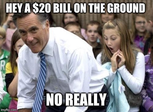 Is this really what the girl notices first | HEY A $20 BILL ON THE GROUND; NO REALLY | image tagged in memes,romney | made w/ Imgflip meme maker