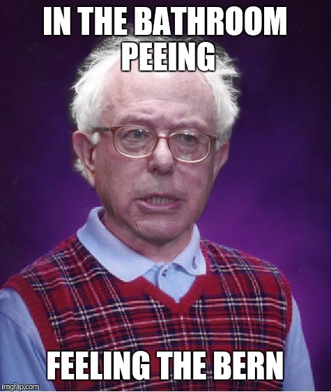 Bad Luck Bernie | IN THE BATHROOM PEEING FEELING THE BERN | image tagged in bad luck bernie | made w/ Imgflip meme maker