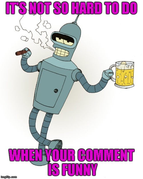 IT'S NOT SO HARD TO DO WHEN YOUR COMMENT IS FUNNY | made w/ Imgflip meme maker